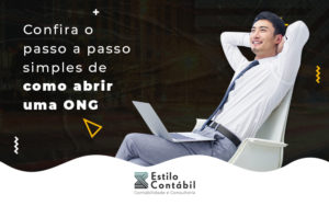 Confira O Passo A Passo Simples De Como Abrir Uma Ong Blog - Estilo Contábil