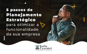 5 Passos De Planejamento Estrategico Para Otimizar A Funcionalidade Da Sua Empresa Blog - Estilo Contábil