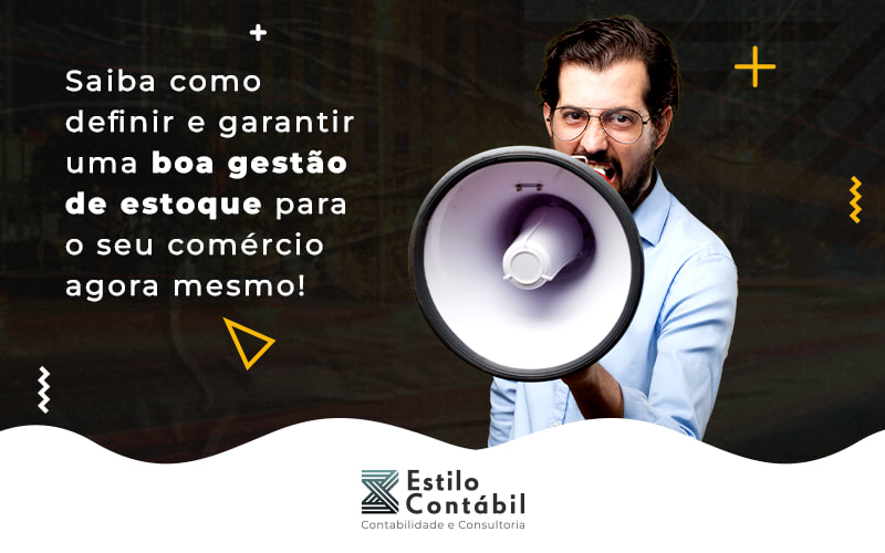 Saiba Como Definir E Garantir Uma Boa GestÃo De Estoque Para O Seu ComÉrcio Blog - Estilo Contábil